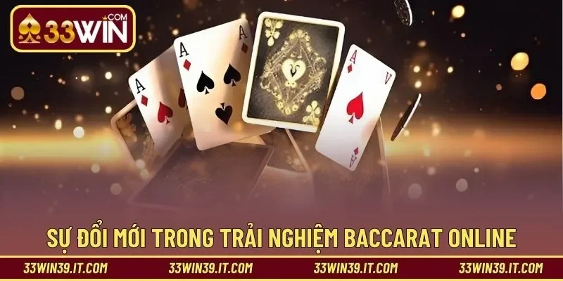 Sự đổi mới trong trải nghiệm baccarat online